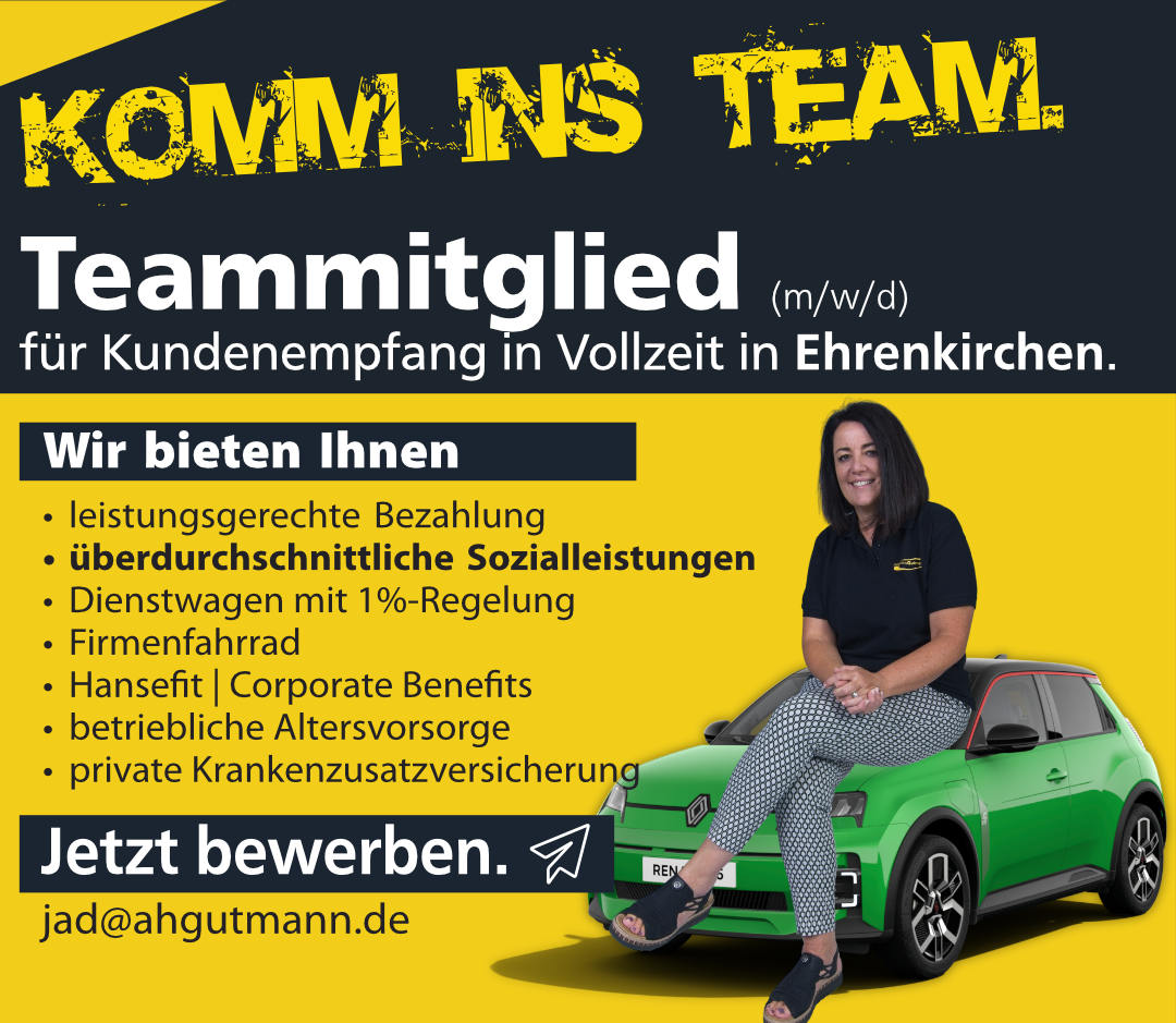 Stellenanzeige mit der Überschrift "Komm ins Team" in gelber, gesprüht wirkender Schrift auf dunkelblauem Hintergrund. Darunter steht "Teammitglied (m/w/d) für Kundenempfang in Vollzeit in Ehrenkirchen."<br />
Im gelben Hauptbereich links werden unter der Überschrift "Wir bieten Ihnen" folgende Leistungen aufgelistet:</p>
<p>leistungsgerechte Bezahlung<br />
überdurchschnittliche Sozialleistungen<br />
Dienstwagen mit 1%-Regelung<br />
Firmenfahrrad<br />
Hansefit | Corporate Benefits<br />
betriebliche Altersvorsorge<br />
private Krankenzusatzversicherung</p>
<p>Rechts im Bild sitzt lächelnd Frau Adam-Gutmann mit dunklen Haaren, in schwarzem Polo-Shirt und gemusterter Hose, auf der Motorhaube eines grünen Renault 4 E-Tech.<br />
Am unteren Bildrand steht "Jetzt bewerben." mit einem Papierflieger-Symbol sowie die Kontakt-E-Mail-Adresse jad@ahgut